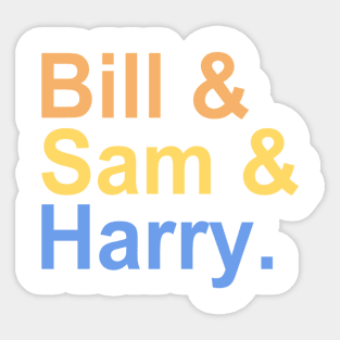 Bill & Sam & Harry Sticker